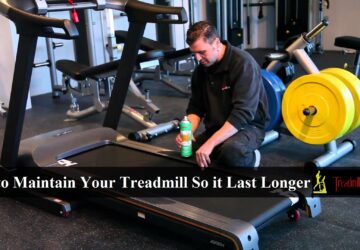 How to Maintain Your Treadmill So it Last Longer