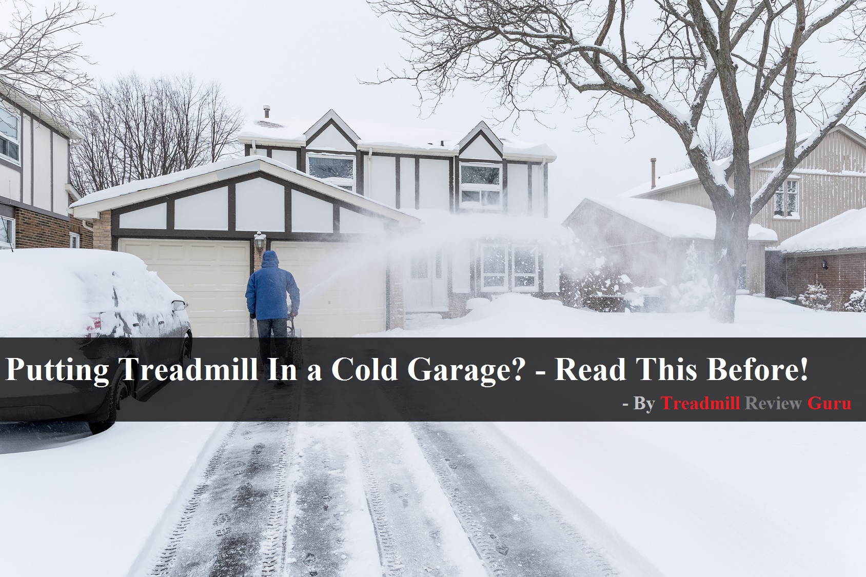 Putting Treadmill In a Cold Garage? Read This Before!