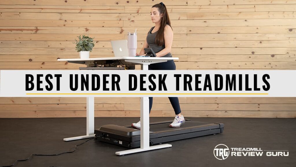 Best Under Desk Treadmills Review 2024 What All You Need to Know!