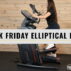 Black Friday Elliptical Deals 2023